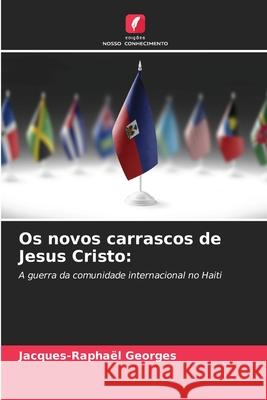 Os novos carrascos de Jesus Cristo: Georges, Jacques-Raphaël 9786208952921 Edições Nosso Conhecimento - książka