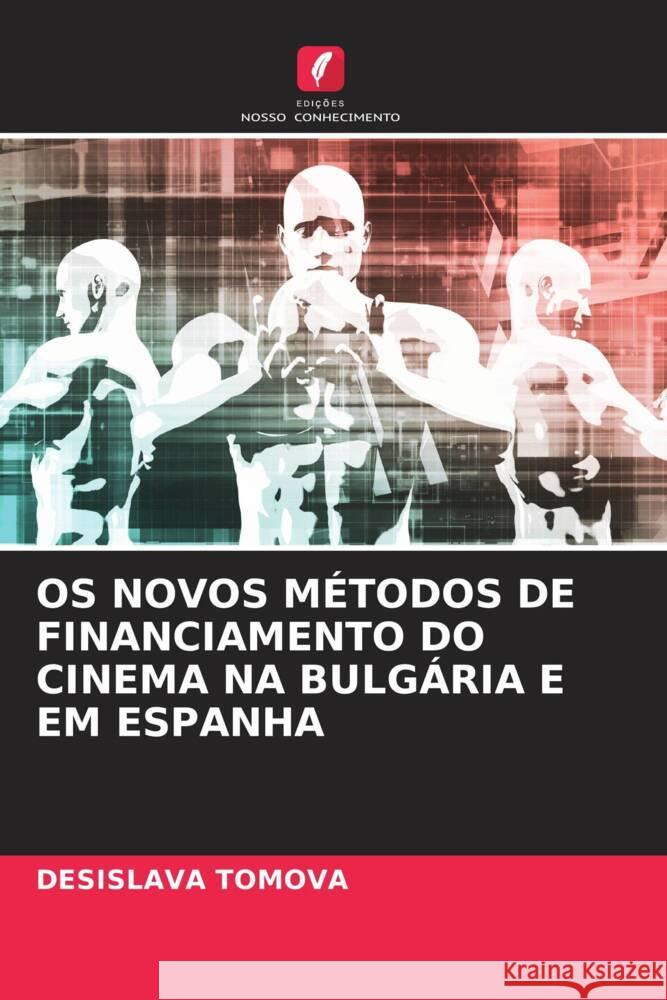 OS Novos M?todos de Financiamento Do Cinema Na Bulg?ria E Em Espanha Desislava Tomova 9786208145408 Edicoes Nosso Conhecimento - książka