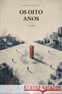 Os Oito Anos S. Dias, F. 9798190120011 Independently Published - książka