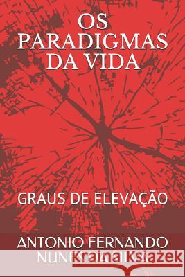 OS Paradigmas Da Vida: Graus de Eleva Antonio Fernando Nune Antonio Fernando Fernand Nune 9781976827211 Independently Published - książka