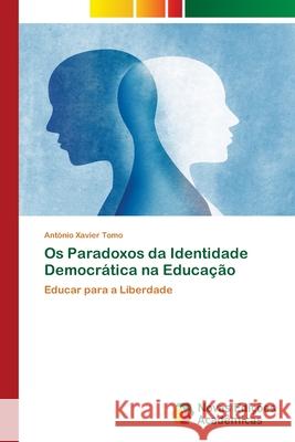 Os Paradoxos da Identidade Democrática na Educação António Xavier Tomo 9786202806893 Novas Edicoes Academicas - książka