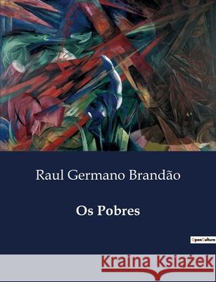 Os Pobres Raul Germano Brandão 9791043110276 Culturea - książka