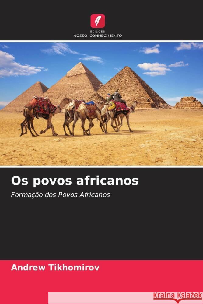 Os povos africanos : Formação dos Povos Africanos Tikhomirov, Andrew 9786200889560 Sciencia Scripts - książka