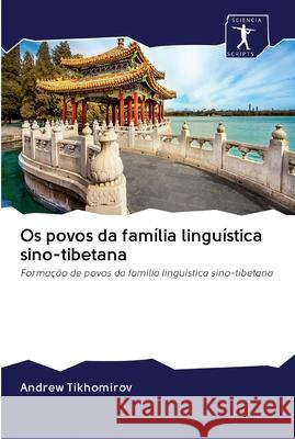 Os povos da família linguística sino-tibetana Tikhomirov, Andrew 9786200890092 Sciencia Scripts - książka