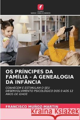 OS Principes Da Familia - A Genealogia Da Infancia Francisco Munoz-Martin   9786205794791 Edicoes Nosso Conhecimento - książka