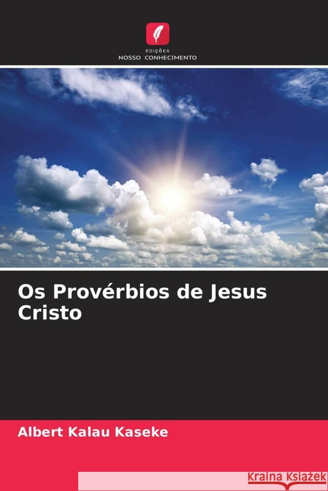 Os Provérbios de Jesus Cristo Kalau Kaseke, Albert 9786205042366 Edições Nosso Conhecimento - książka