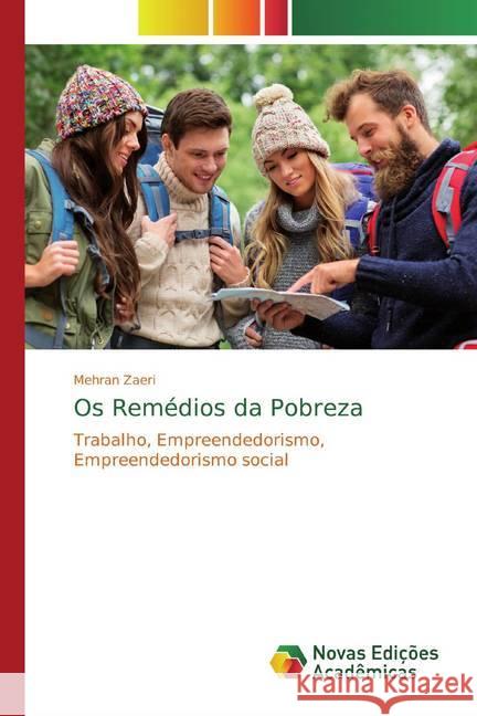 Os Remédios da Pobreza : Trabalho, Empreendedorismo, Empreendedorismo social Zaeri, Mehran 9786139812943 Novas Edicioes Academicas - książka