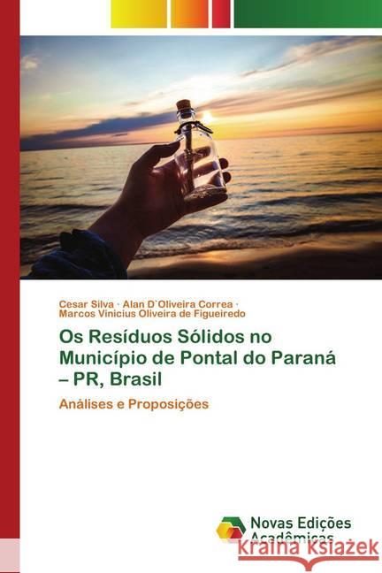 Os Resíduos Sólidos no Município de Pontal do Paraná - PR, Brasil Silva, Cesar, D`Oliveira Correa, Alan, Vinicius Oliveira de Figueiredo, Marcos 9786202562232 Novas Edicioes Academicas - książka