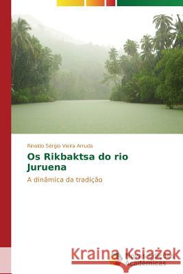 Os Rikbaktsa do rio Juruena Vieira Arruda Rinaldo Sérgio 9783639899023 Novas Edicoes Academicas - książka