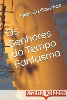 Os Senhores do Tempo Fantasma Hercules Celescuekci Nilza Guzikauskas 9781686877056 Independently Published - książka