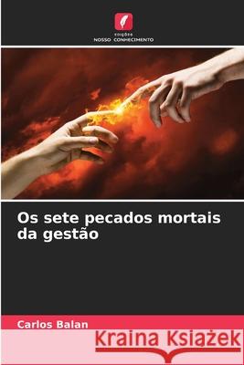 Os sete pecados mortais da gestão Balan, Carlos 9786209497735 Edições Nosso Conhecimento - książka