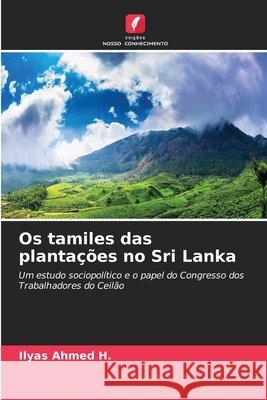 Os tamiles das planta??es no Sri Lanka Ilyas Ahmed H. 9786630371772 Edicoes Nosso Conhecimento - książka
