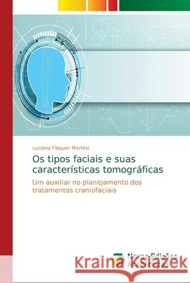 Os tipos faciais e suas características tomográficas Flaquer Martins, Luciana 9786202182911 Novas Edicoes Academicas - książka