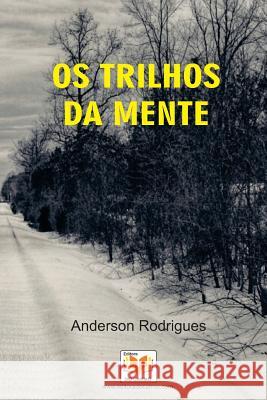 Os Trilhos da Mente Rodrigues, Anderson 9781535083515 Createspace Independent Publishing Platform - książka