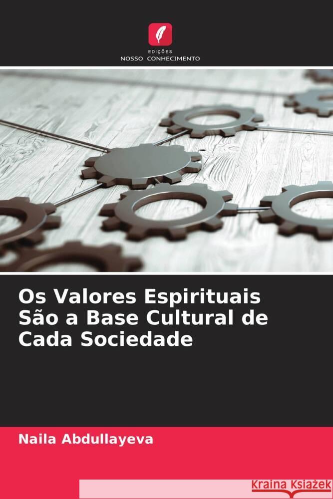Os Valores Espirituais São a Base Cultural de Cada Sociedade Abdullayeva, Naila 9786205426104 Edições Nosso Conhecimento - książka