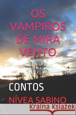 OS Vampiros de Mira Vento: Contos Nivea Sabino 9781976954542 Independently Published - książka