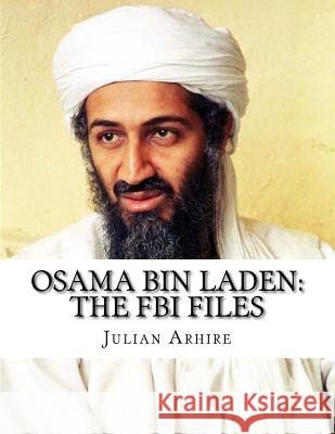 Osama bin Laden: The FBI Files Arhire, Julian C. 9781540641687 Createspace Independent Publishing Platform - książka