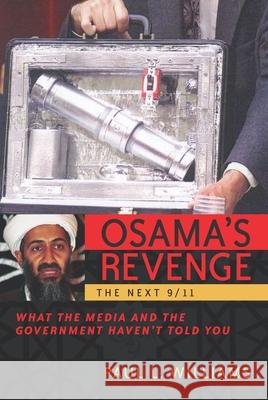 Osama's Revenge: The Next 9/11 What the Media and the Government Haven't Told You Paul L. Williams 9781591022527 Prometheus Books - książka