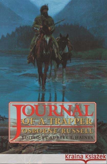 Osborne Russell's Journal of a Trapper:: Edited from the Original Manuscript in the William Robertson Coe Collection of Western Americana in the Yale Russell, Osborne 9780803251663 University of Nebraska Press - książka