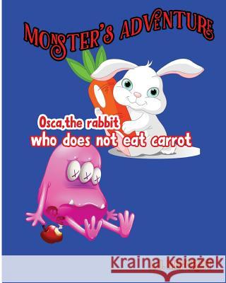 Osca, The Rabbit Who Does Not Eat Carrot A. J. McForest 9781537599557 Createspace Independent Publishing Platform - książka