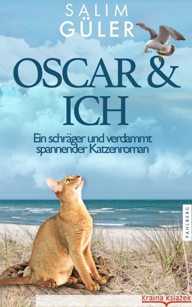OSCAR & ICH - Ein schräger und verdammt spannender Katzenroman Güler, Salim 9783988450746 Pahlberg Verlag - książka
