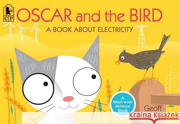 Oscar and the Bird: A Book about Electricity Geoff Waring Geoff Waring 9780763653026 Candlewick Press (MA) - książka