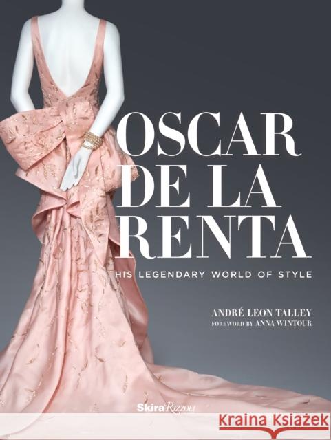 Oscar de la Renta: His Legendary World of Style Talley, André Leon 9780847847174 Skira Rizzoli - książka