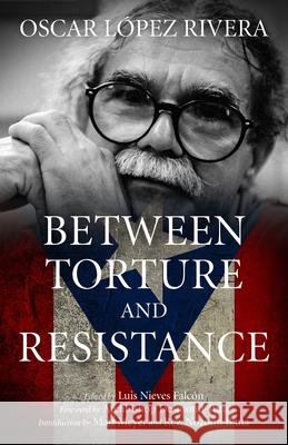 Oscar López Rivera: Between Torture and Resistance Nieves Falcón, Luis 9781604866858 PM Press - książka