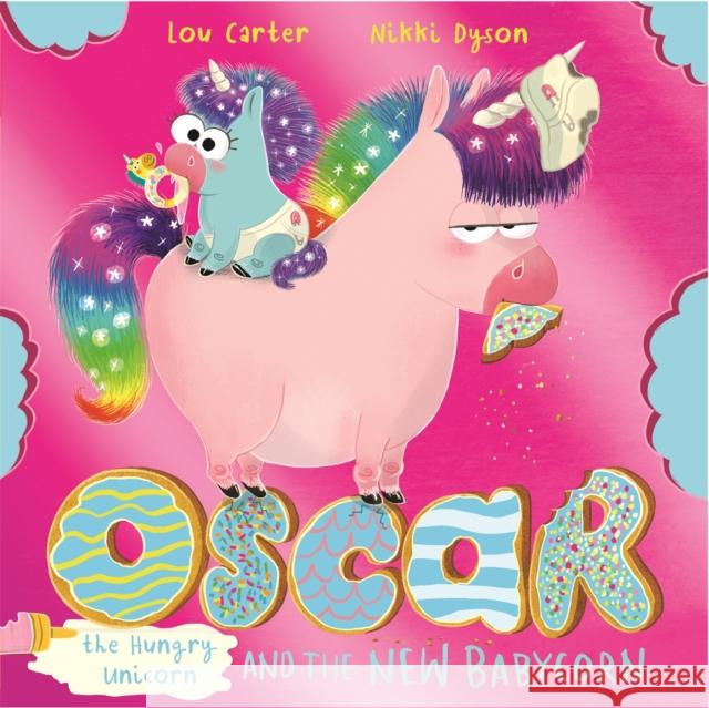 Oscar the Hungry Unicorn and the New Babycorn Lou Carter 9781408365137 Hachette Children's Group - książka
