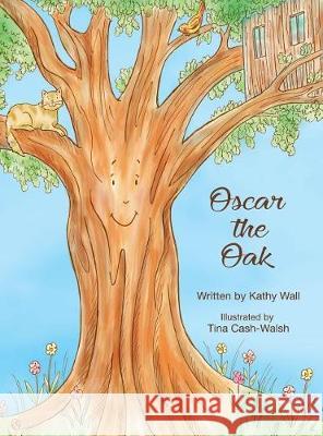 Oscar the Oak Kathy Wall Tina Cash-Walsh 9780997100105 Kathleen A. Wall - książka