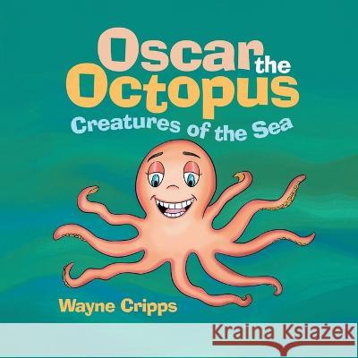Oscar the Octopus Wayne Cripps 9781959493396 Creatures of the Sea Publishing - książka