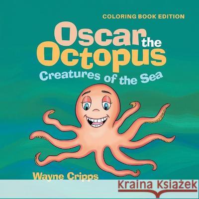 Oscar the Octopus: Coloring Book Wayne Cripps 9781959493822 Creatures of the Sea Publishing - książka
