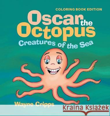 Oscar the Octopus: Coloring Book Wayne Cripps 9781959493839 Creatures of the Sea Publishing - książka