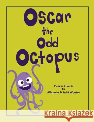 Oscar the Odd Octopus Michelle Wynter Adie Wynter 9781539419662 Createspace Independent Publishing Platform - książka
