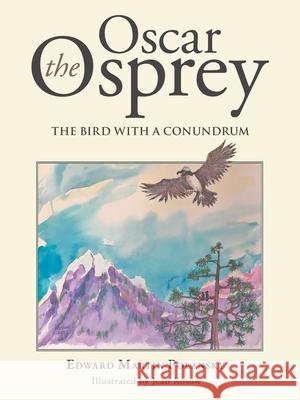 Oscar the Osprey: The Bird with a Conundrum Edward Martin Polansky Jean Rosow 9781728301129 Authorhouse - książka