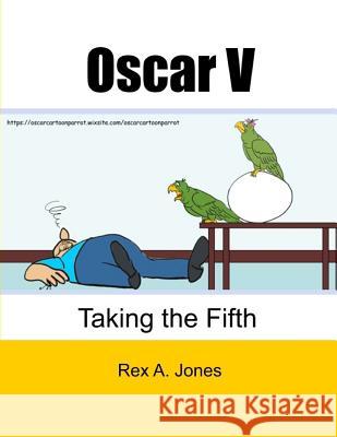 Oscar V: Taking the Fifth Rex A Jones 9781731151636 Independently Published - książka