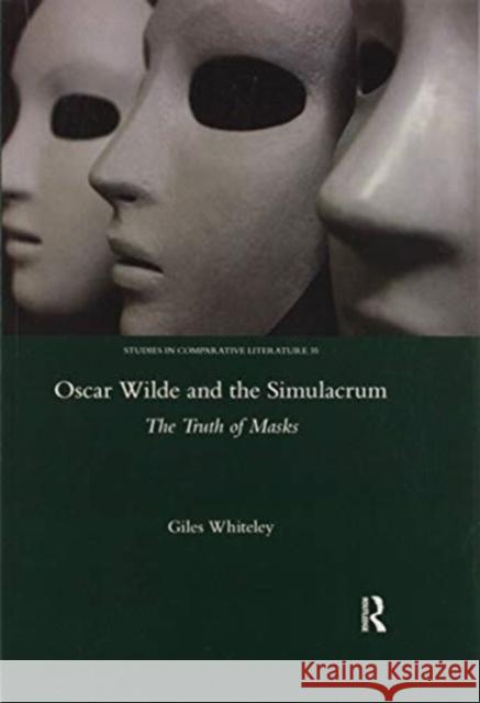 Oscar Wilde and the Simulacrum: The Truth of Masks Giles Whiteley 9780367601164 Routledge - książka