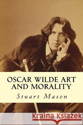 Oscar Wilde Art and Morality Stuart Mason 9781503075535 Createspace - książka