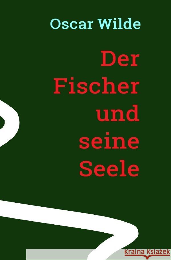 Oscar Wilde: Der Fischer und seine Seele Wilde, Oscar 9783753157542 epubli - książka