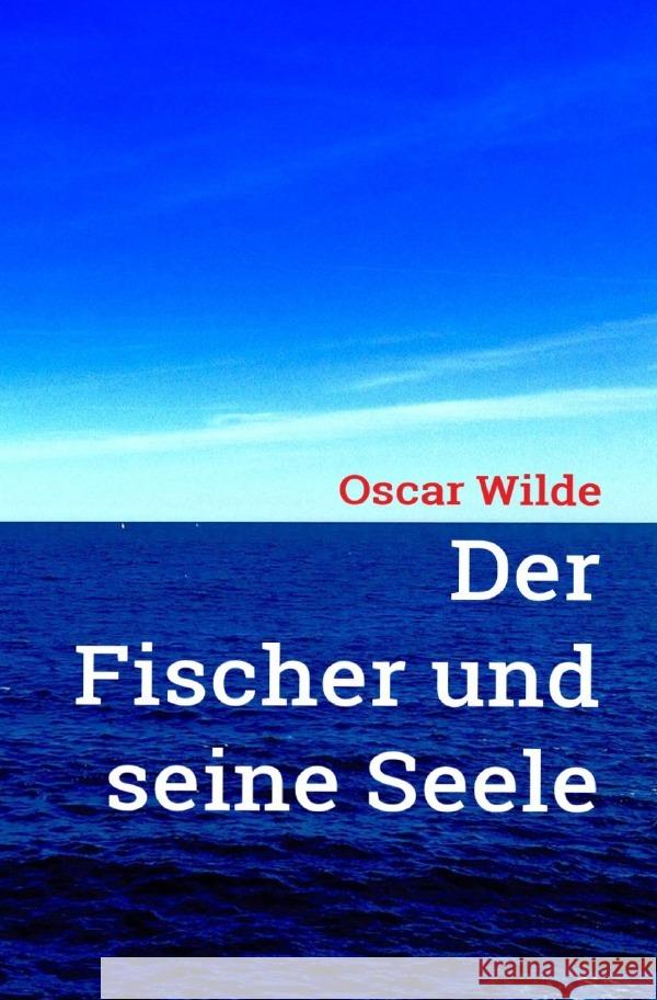 Oscar Wilde: Der Fischer und seine Seele Wilde, Oscar 9783753164137 epubli - książka