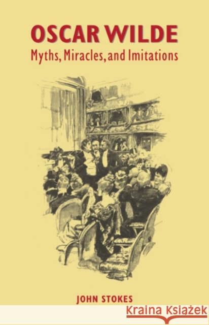 Oscar Wilde: Myths, Miracles and Imitations Stokes, John 9780521035309 Cambridge University Press - książka