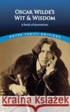 Oscar Wilde's Wit and Wisdom: A Book of Quotations Oscar Wilde 9780486401461 Dover Publications Inc.