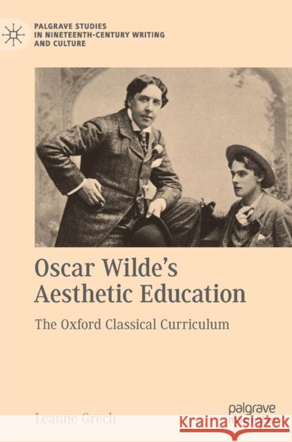 Oscar Wilde's Aesthetic Education: The Oxford Classical Curriculum Grech, Leanne 9783030143732 Palgrave MacMillan - książka