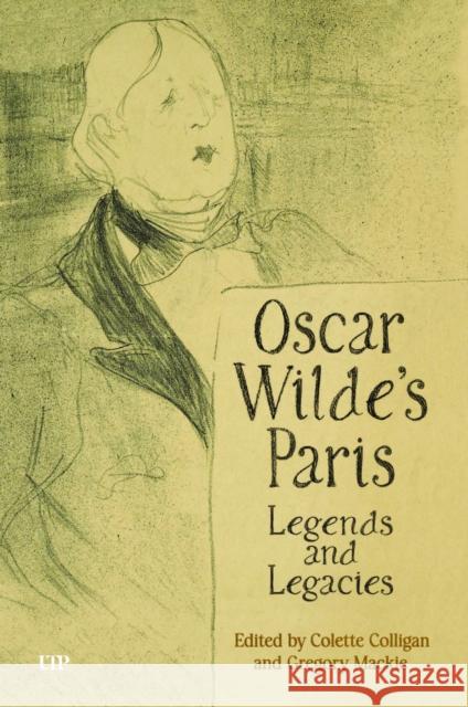 Oscar Wilde's Paris: Legends and Legacies Gregory Mackie 9781487541415 University of Toronto Press - książka