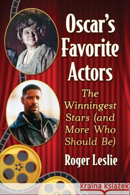 Oscar's Favorite Actors: The Winningest Stars (and More Who Should Be) Roger Leslie 9781476669564 McFarland & Company - książka