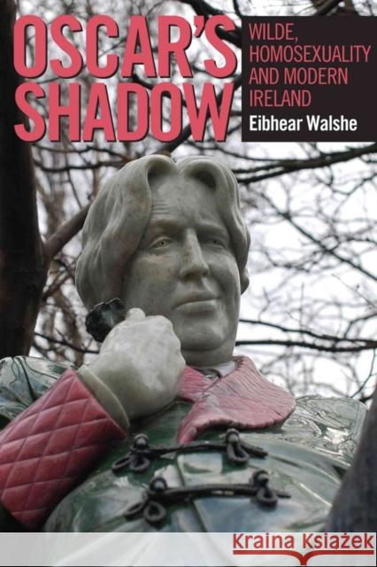 Oscar's Shadow: Wilde, Homosexuality and Modern Ireland Walshe, Éibhear 9781859184837  - książka