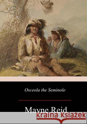 Osceola the Seminole Mayne Reid 9781979142526 Createspace Independent Publishing Platform - książka