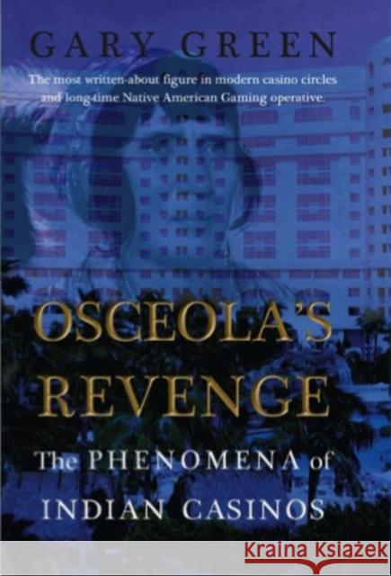 Osceola's Revenge: The Phenomena of Indian Casinos Gary Green 9781899694723 Brick Tower Press - książka