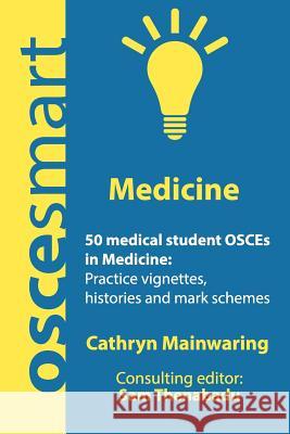 OSCEsmart - 50 medical student OSCEs in Medicine: Vignettes, histories and mark schemes for your finals. Thenabadu, Sam 9780998526706 Simon Cowen Publishing - książka
