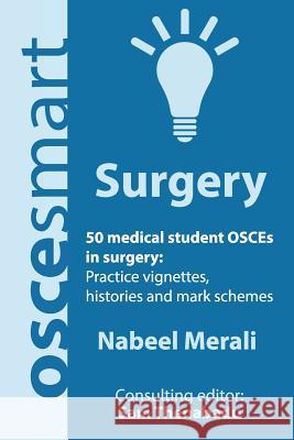 OSCEsmart - 50 medical student OSCEs in Surgery: Vignettes, histories and mark schemes for your finals. Thenabadu, Sam 9780990853855 Simon Cowen Publishing - książka
